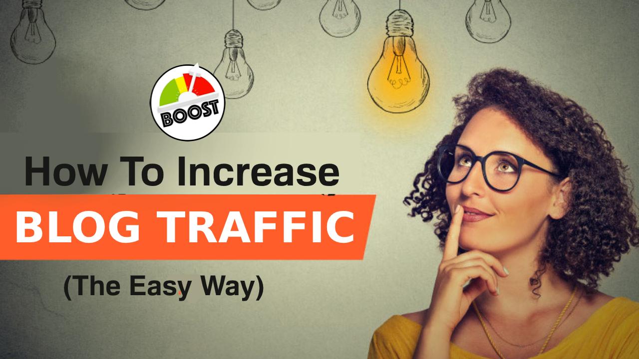 Boost Your Blog Traffic 8 most Reliable Ideas